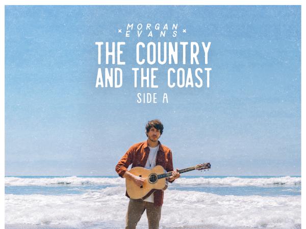 MORGAN EVANS’ BRAND-NEW EP, THE COUNTRY AND THE COAST SIDE A, AVAILABLE EVERYWHERE NOW